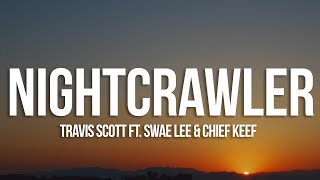 Travis Scott  Nightcrawler Lyrics feat Swae Lee amp Chief Keef [upl. by Mali]