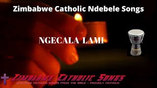 Zimbabwe Catholic Ndebele Songs  Ngecala Lami [upl. by Oicnanev]