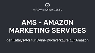 AMS – der Katalysator für Deine Buchverkäufe auf Amazon 📤 [upl. by Aubreir548]