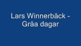 Lars Winnerbäck  Gråa dagar [upl. by Dafodil830]