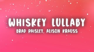 Brad Paisley  Whiskey Lullaby Lyrics ft Alison Krauss [upl. by Seidule]