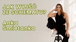 Wyjść ze schematu i nie przejmować się opinią innych  Anka Śmietanka [upl. by Eeladnerb]