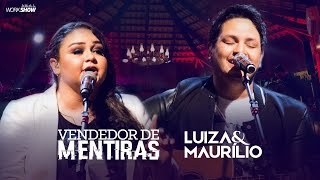 Luiza e Maurílio – Vendedor de Mentiras  DVD Luiza e Maurílio Ao Vivo LuizaeMaurilioAoVivo [upl. by Agna]