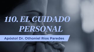 El cuidado personal  Apóstol Dr Othoniel Ríos Paredes [upl. by Hannaj659]