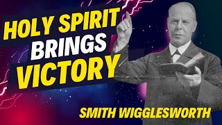 Following Holy Spirit Brings Us Victory Smith Wigglesworth [upl. by Torrance]