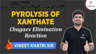 Pyrolysis of Xanthate  Chugaev reaction  IIT JEE  Vineet Khatri  ATP STAR [upl. by Negris]