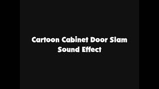 Cartoon Cabinet Door Slam Sound Effect [upl. by Niwde]