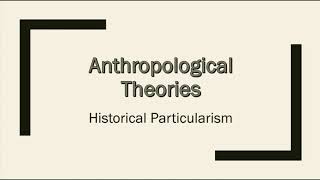 Anthropological Theory Historical Particularism [upl. by Notecnirp532]