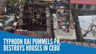 Typhoon Rai pummels PH destroys houses in Cebu [upl. by Wanda607]