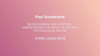 RELINQUISHMENT AND ADOPTION UNDERSTANDING THE IMPACT OF AN EARLY PSYCHOLOGICAL WOUND [upl. by Lledo]