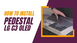 How To Assemble And Install The LG C3 OLED Pedestal [upl. by Oaks755]