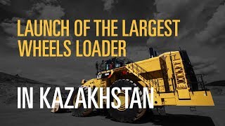 Launch of the largest wheel loader Cat® 994K  The first in Kazakhstan [upl. by Gabriellia147]