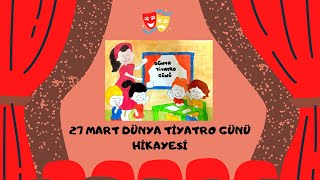 27 MART DÜNYA TİYATRO GÜNÜ HİKAYESİ  OKUL ÖNCESİ [upl. by Luann]