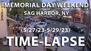 TIMELAPSE Sag Harbor St Cam 52723  52923 MEMORIAL DAY WEEKEND [upl. by Beghtol506]