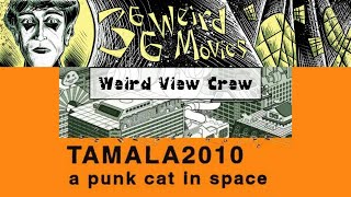 Weird View Crew Tamala 2010  A Punk Cat in Space [upl. by Llerdnad]