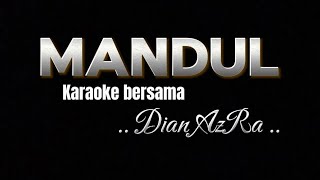 MANDUL  Karaoke untuk cowok  duet bersama Dian AzRa [upl. by Leontina295]