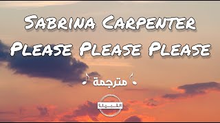 Sabrina Carpenter  Please Please Please مترجمة [upl. by Dowlen]