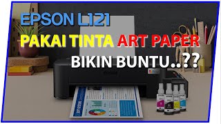 Printer Epson L121 Pakai Tinta Art Paper  BIKIN BUNTU RUSAK [upl. by Nnaes974]