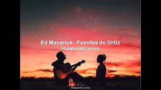 Ed Maverick  Fuentes de Ortíz Lyrics [upl. by Melar]