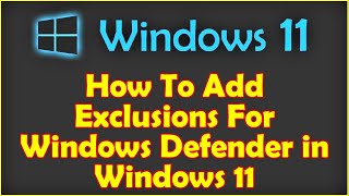 How To Add Exclusions For Windows Defender in Windows 11 [upl. by Sparky]