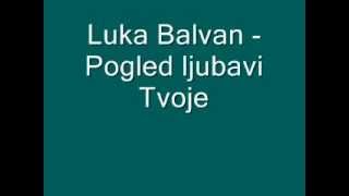 Duhovna Glazba Luka Balvan  Pogled ljubavi Tvoje [upl. by Massie]