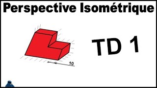 PERSPECTIVE ISOMÉTRIQUE TD1 Dessin Industriel 3D [upl. by Enaitsirk]