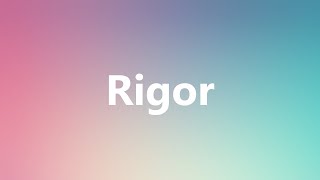 Rigor  Medical Meaning and Pronunciation [upl. by Lesh]