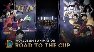 Road to the Cup World Championship 2013  Animation  League of Legends [upl. by Eadwina]