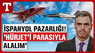 İspanyanın HÜRJET Planı Değişti Parasını Verip 24 Tane Alalım  Türkiye Gazetesi [upl. by Eddana529]