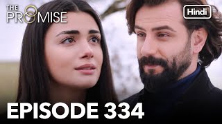 The Promise Episode 334 Hindi Dubbed [upl. by Nerrat]