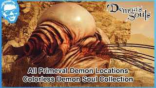 All Primeval Demon Locations  Colorless Demon Soul Collection  Demons Souls Remake 4k HDR [upl. by Homovec]