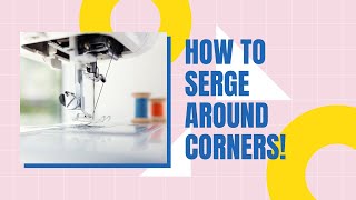 How To Serge Around Corners [upl. by Durst581]