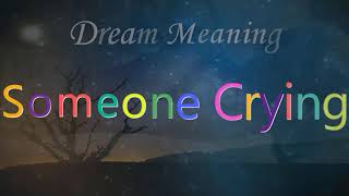 Dream About Someone Crying  Dream meaning  Dream Interpretation [upl. by Desimone1]