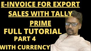 EINVOICE FOR EXPORT SALES WITH TALLY PRIME  FULL TUTORIAL  FOREIGN CURRENCY  PART 4  einvoice [upl. by Hairehcaz27]