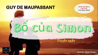 Bố của Simon Guy De Maupassant Pháp Truyện ngắn chọn lọc quynhphuong audio audiobook [upl. by Eiggam]