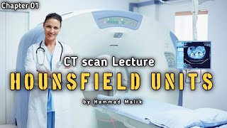 Hounsfield Units HU  CT lectures Chapter no 1  CT Scan Lecture Series in UrduHindi [upl. by Melesa]