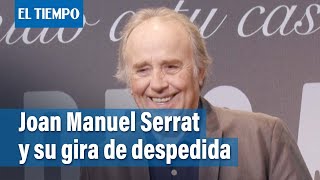 Serrat llega a Argentina en gira de despedida “llena de emociones y nostalgias”  El Tiempo [upl. by Llevol]