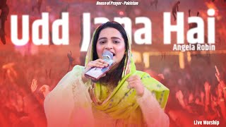 Udd Jana hai  اُڈ جانا ہے  Angela Robin  Live Worship  House of PrayerPakistan [upl. by Edva]