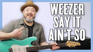 Weezer Say it Aint So Guitar Lesson  Tutorial [upl. by Bendick]