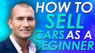 How to Sell Cars for Beginners [upl. by Sugna]