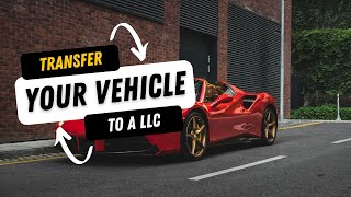 Transfer Your Vehicle To A LLC [upl. by Junina982]