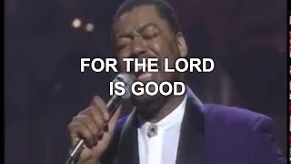 For the Lord is Good Live  Ron Kenoly [upl. by Frulla119]