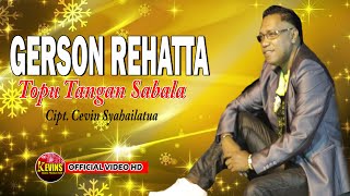 TOPU TANGAN SABALAH  GERSON REHATTA  KEVINS MUSIC PRODUCTION  OFFICIAL VIDEO HD [upl. by Yelkao326]