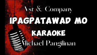 Vst amp Company  IPAGPATAWAD MO  KARAOKE  Michael Pangilinan [upl. by Aniroz]