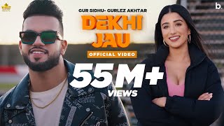 Dekhi Jau Full Video Gur Sidhu  Gurlez Akhtar  Punjabi Song [upl. by Kosiur]