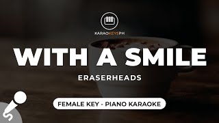 With A Smile  Eraserheads Female Key  Piano Karaoke [upl. by Aniteb446]