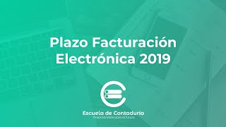 Plazo Facturación Electrónica 2019 [upl. by Jung]