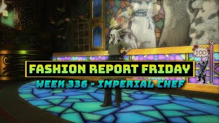 FFXIV Fashion Report Saturday  Week 336  Imperial Chef [upl. by Rollecnahc]