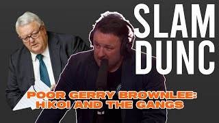 SLAM DUNC Poor Gerry Brownlee Hīkoi and the Gangs [upl. by Indyc]