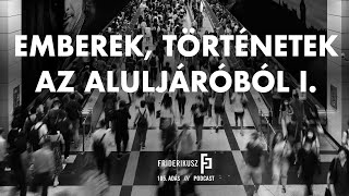 EMBEREK TÖRTÉNETEK AZ ALULJÁRÓBÓL I  Friderikusz Podcast 105 [upl. by Nnylrefinnej536]